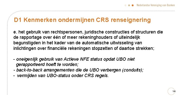 D 1 Kenmerken ondermijnen CRS renseignering e. het gebruik van rechtspersonen, juridische constructies of