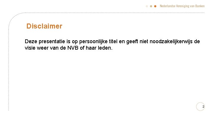 Disclaimer Deze presentatie is op persoonlijke titel en geeft niet noodzakelijkerwijs de visie weer