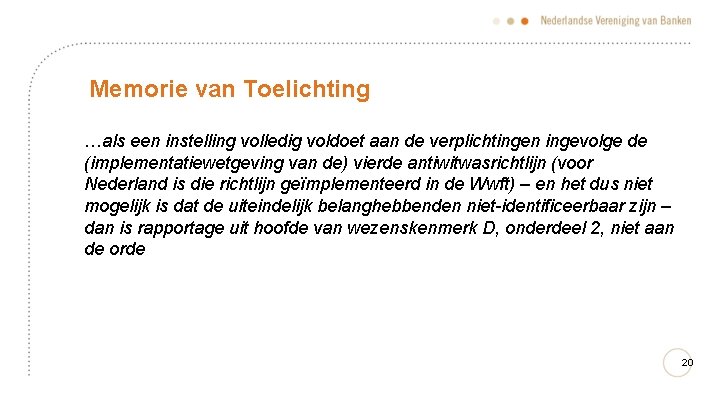 Memorie van Toelichting …als een instelling volledig voldoet aan de verplichtingen ingevolge de (implementatiewetgeving