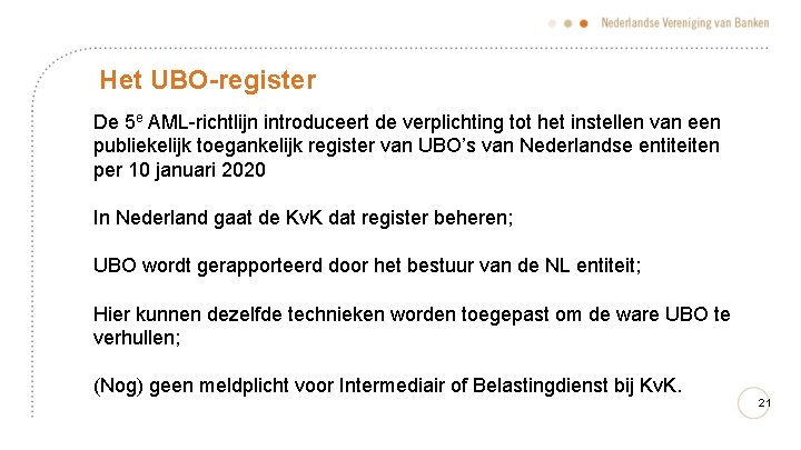 Het UBO-register De 5 e AML-richtlijn introduceert de verplichting tot het instellen van een