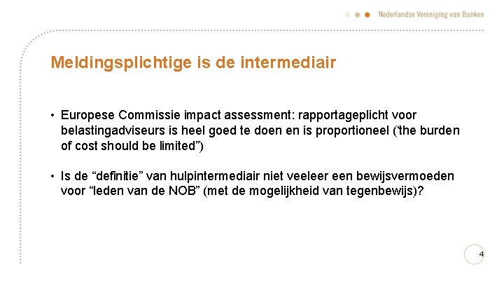Meldingsplichtige is de intermediair • Europese Commissie impact assessment: rapportageplicht voor belastingadviseurs is heel