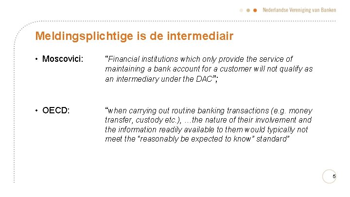 Meldingsplichtige is de intermediair • Moscovici: “Financial institutions which only provide the service of