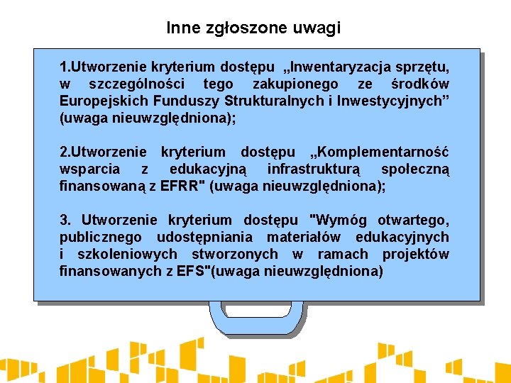 Inne zgłoszone uwagi 1. Utworzenie kryterium dostępu „Inwentaryzacja sprzętu, w szczególności tego zakupionego ze