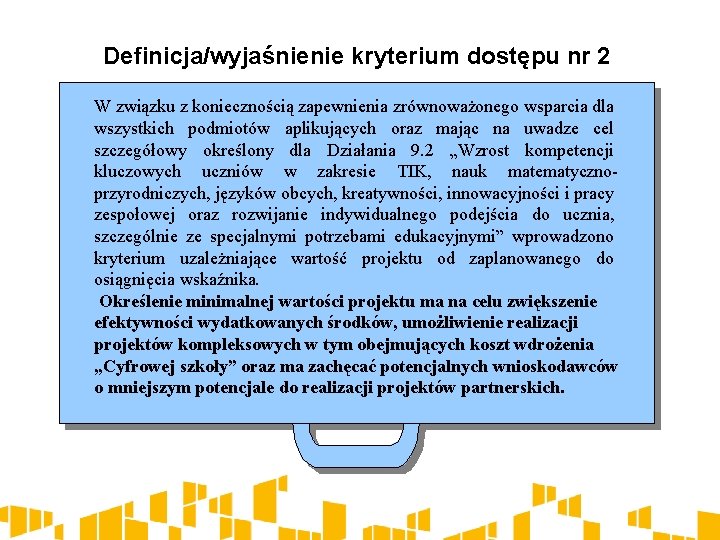 Definicja/wyjaśnienie kryterium dostępu nr 2 W związku z koniecznością zapewnienia zrównoważonego wsparcia dla wszystkich