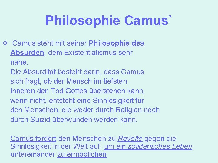 Philosophie Camus` v Camus steht mit seiner Philosophie des Absurden, dem Existentialismus sehr nahe.