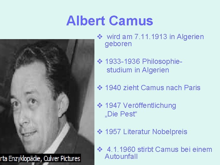 Albert Camus v wird am 7. 11. 1913 in Algerien geboren v 1933 -1936