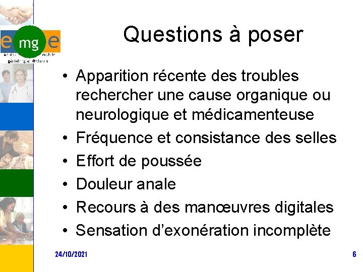 Questions à poser • Apparition récente des troubles recher une cause organique ou neurologique