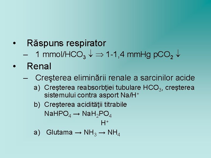  • Răspuns respirator – 1 mmol/HCO 3 1 -1, 4 mm. Hg p.