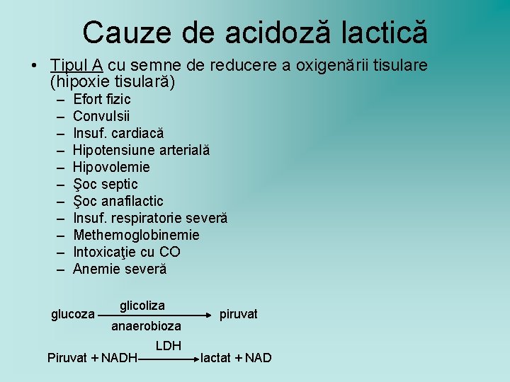 Cauze de acidoză lactică • Tipul A cu semne de reducere a oxigenării tisulare