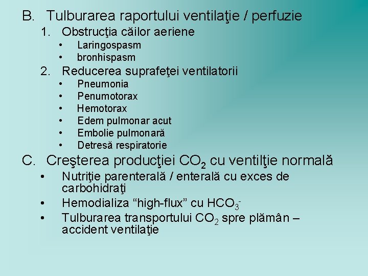 B. Tulburarea raportului ventilaţie / perfuzie 1. Obstrucţia căilor aeriene • • Laringospasm bronhispasm