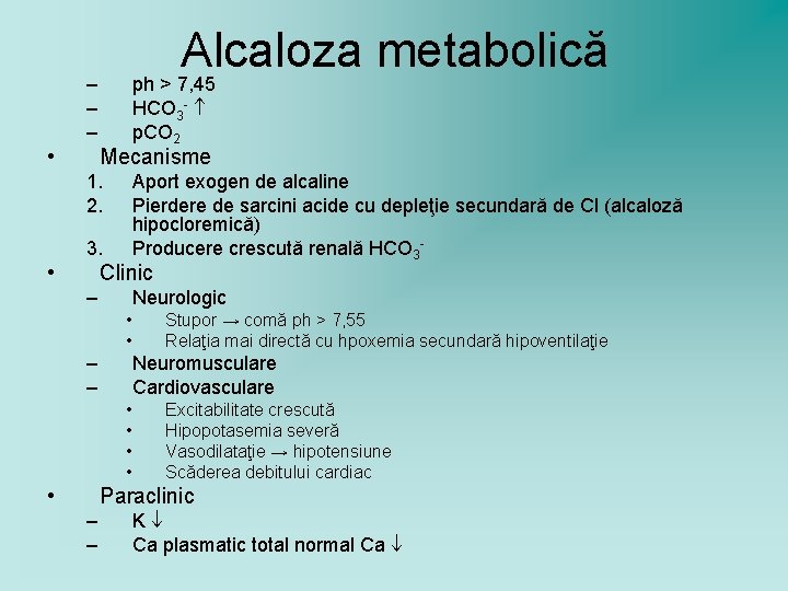 Alcaloza metabolică – – – • ph > 7, 45 HCO 3 - p.