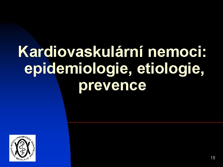 Kardiovaskulární nemoci: epidemiologie, etiologie, prevence 15 