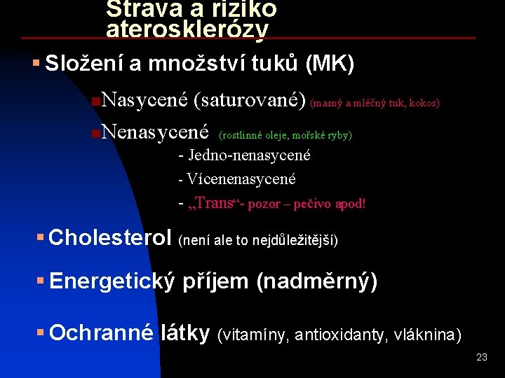 Strava a riziko aterosklerózy § Složení a množství tuků (MK) Nasycené (saturované) (masný a