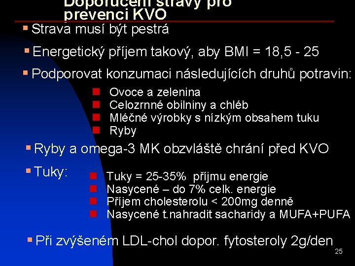 Doporučení stravy pro prevenci KVO § Strava musí být pestrá § Energetický příjem takový,