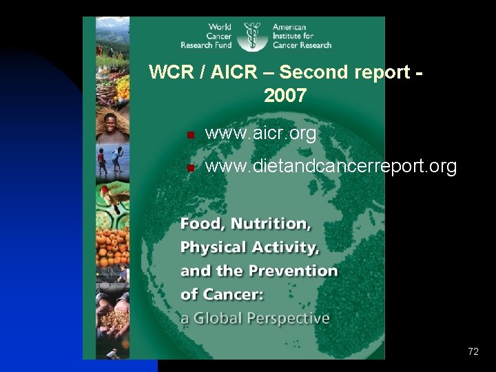 WCR / AICR – Second report 2007 n www. aicr. org n www. dietandcancerreport.