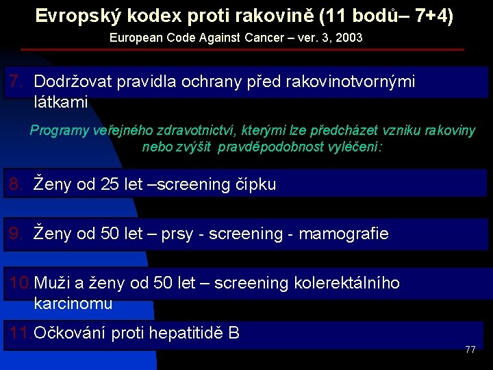 Evropský kodex proti rakovině (11 bodů– 7+4) European Code Against Cancer – ver. 3,