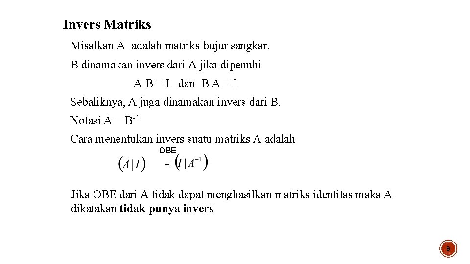 Invers Matriks Misalkan A adalah matriks bujur sangkar. B dinamakan invers dari A jika