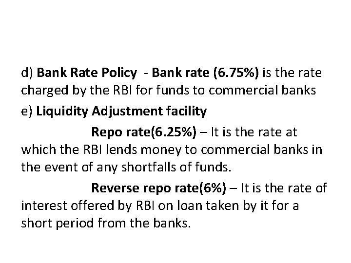 d) Bank Rate Policy - Bank rate (6. 75%) is the rate charged by