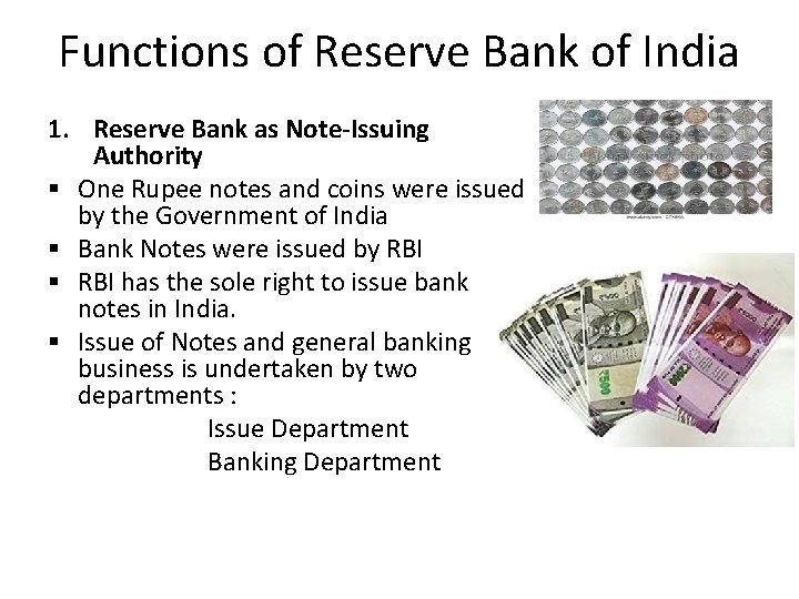 Functions of Reserve Bank of India 1. Reserve Bank as Note-Issuing Authority § One