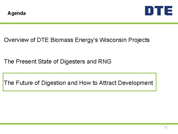 Agenda Overview of DTE Biomass Energy’s Wisconsin Projects The Present State of Digesters and