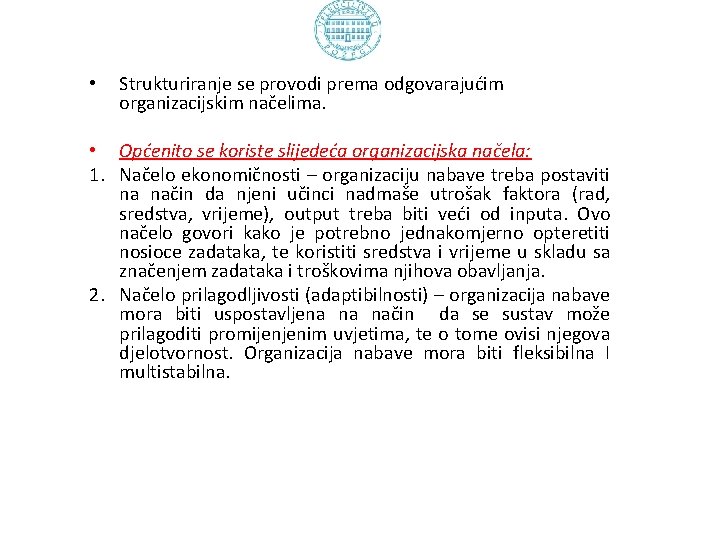  • Strukturiranje se provodi prema odgovarajućim organizacijskim načelima. • Općenito se koriste slijedeća