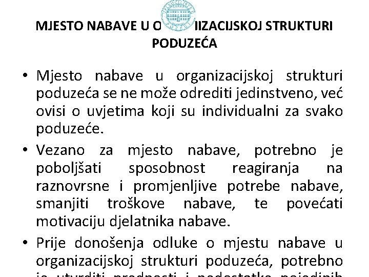 MJESTO NABAVE U ORGANIZACIJSKOJ STRUKTURI PODUZEĆA • Mjesto nabave u organizacijskoj strukturi poduzeća se