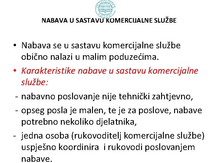 NABAVA U SASTAVU KOMERCIJALNE SLUŽBE • Nabava se u sastavu komercijalne službe obično nalazi