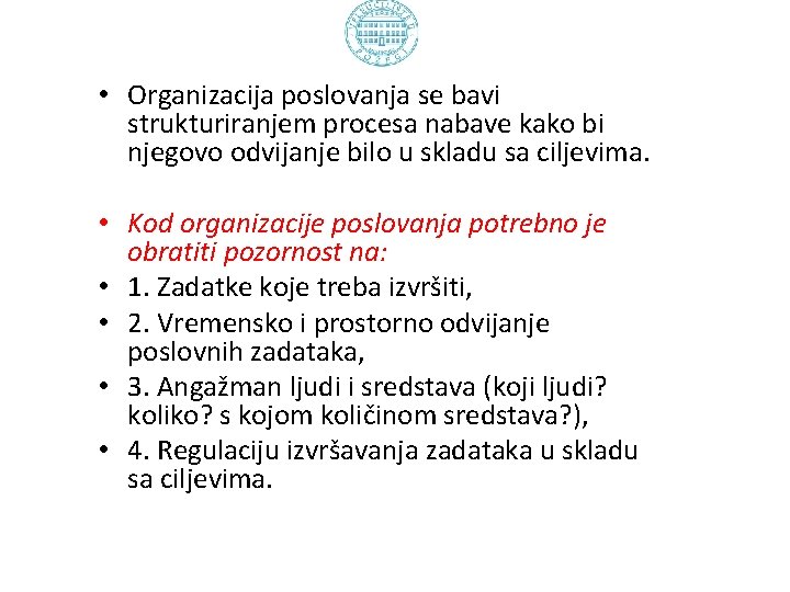  • Organizacija poslovanja se bavi strukturiranjem procesa nabave kako bi njegovo odvijanje bilo