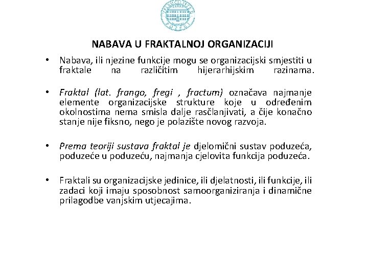 NABAVA U FRAKTALNOJ ORGANIZACIJI • Nabava, ili njezine funkcije mogu se organizacijski smjestiti u