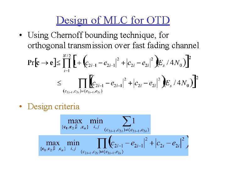 Design of MLC for OTD • Using Chernoff bounding technique, for orthogonal transmission over