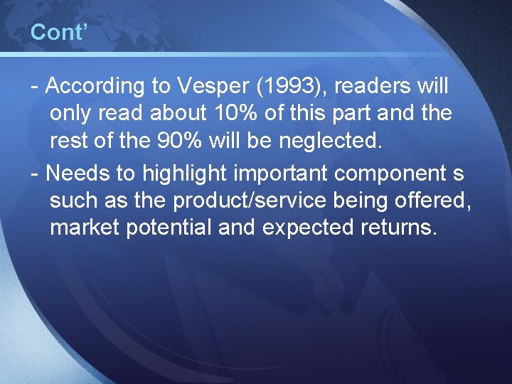 Cont’ - According to Vesper (1993), readers will only read about 10% of this