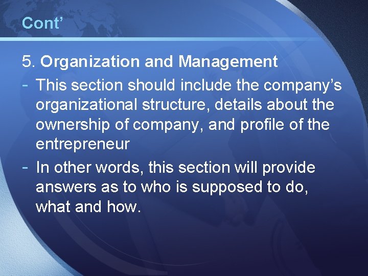 Cont’ 5. Organization and Management - This section should include the company’s organizational structure,