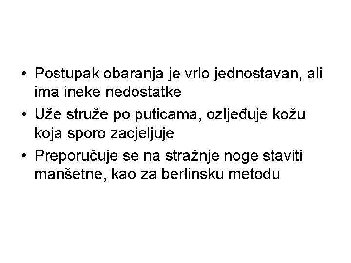  • Postupak obaranja je vrlo jednostavan, ali ima ineke nedostatke • Uže struže