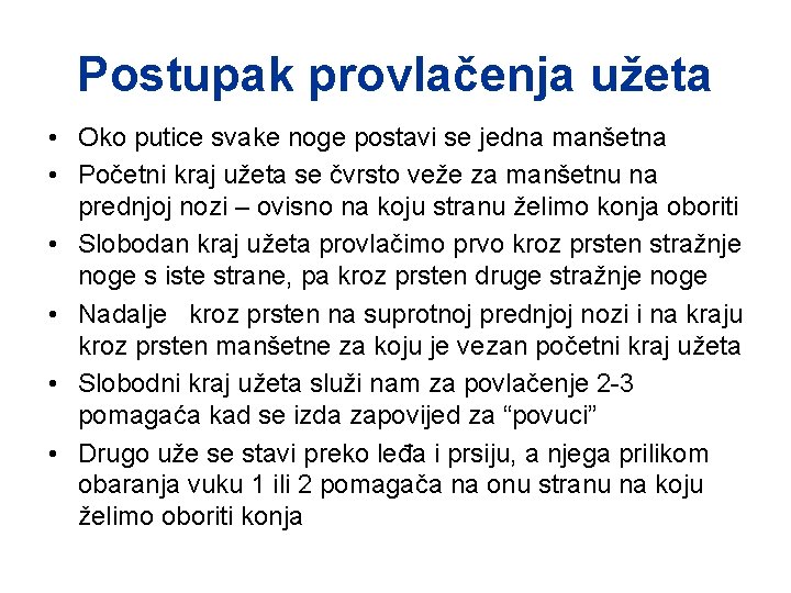 Postupak provlačenja užeta • Oko putice svake noge postavi se jedna manšetna • Početni