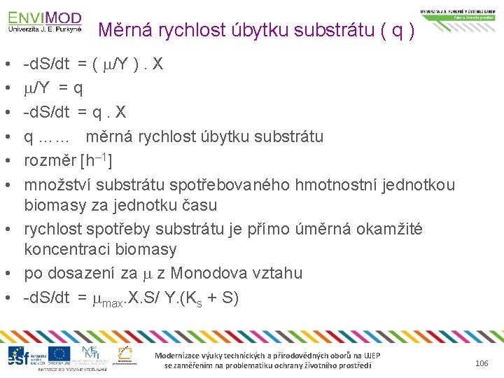 Měrná rychlost úbytku substrátu ( q ) -d. S/dt = ( /Y ). X