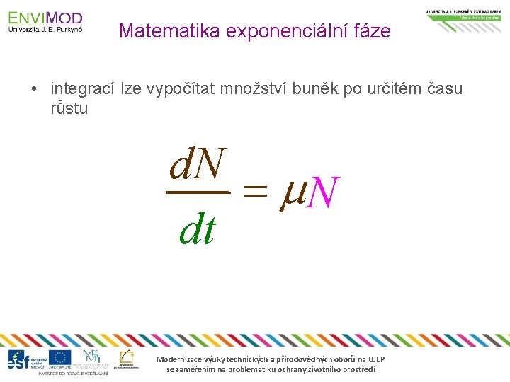 Matematika exponenciální fáze • integrací lze vypočítat množství buněk po určitém času růstu d.