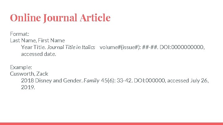 Online Journal Article Format: Last Name, First Name Year Title. Journal Title in Italics Online Journal Article Format: Last Name, First Name Year Title. Journal Title in Italics