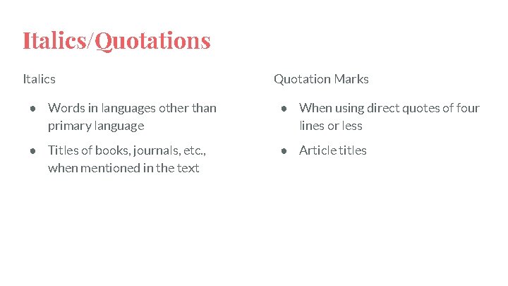 Italics/Quotations Italics Quotation Marks ● Words in languages other than primary language ● When Italics/Quotations Italics Quotation Marks ● Words in languages other than primary language ● When