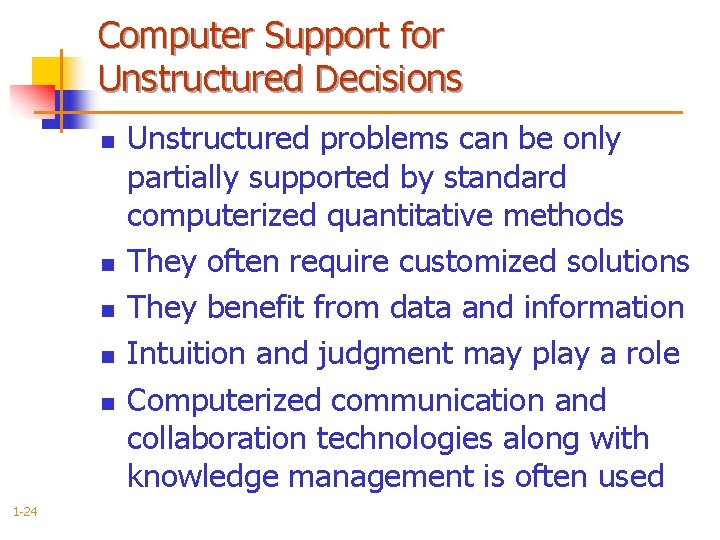Computer Support for Unstructured Decisions n n n 1 -24 Unstructured problems can be