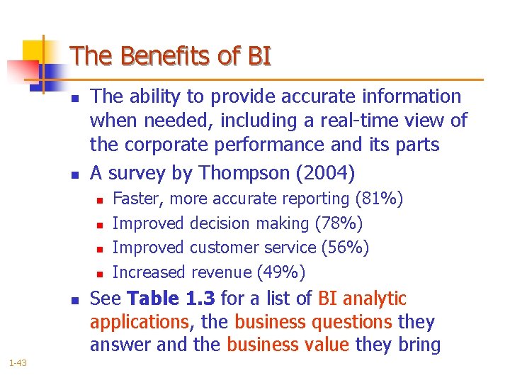 The Benefits of BI n n The ability to provide accurate information when needed,