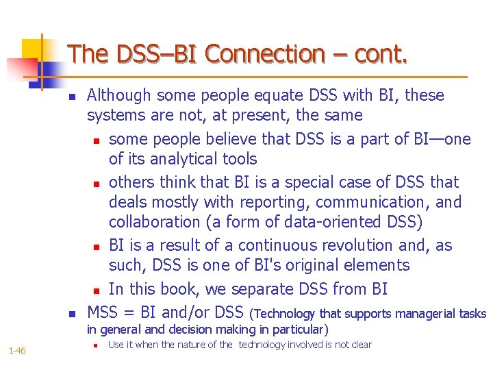 The DSS–BI Connection – cont. n n Although some people equate DSS with BI,