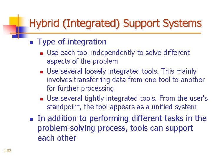 Hybrid (Integrated) Support Systems n Type of integration n n 1 -52 Use each
