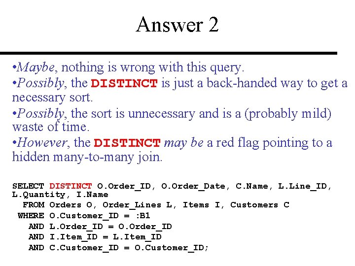 Answer 2 • Maybe, nothing is wrong with this query. • Possibly, the DISTINCT