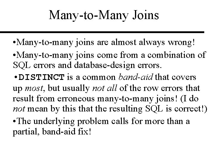 Many-to-Many Joins • Many-to-many joins are almost always wrong! • Many-to-many joins come from