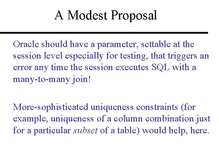 A Modest Proposal Oracle should have a parameter, settable at the session level especially