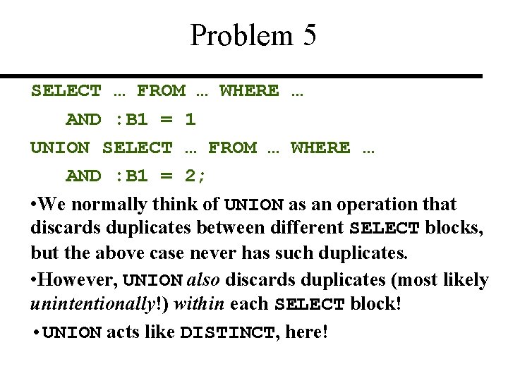 Problem 5 SELECT … FROM … WHERE … AND : B 1 = 1