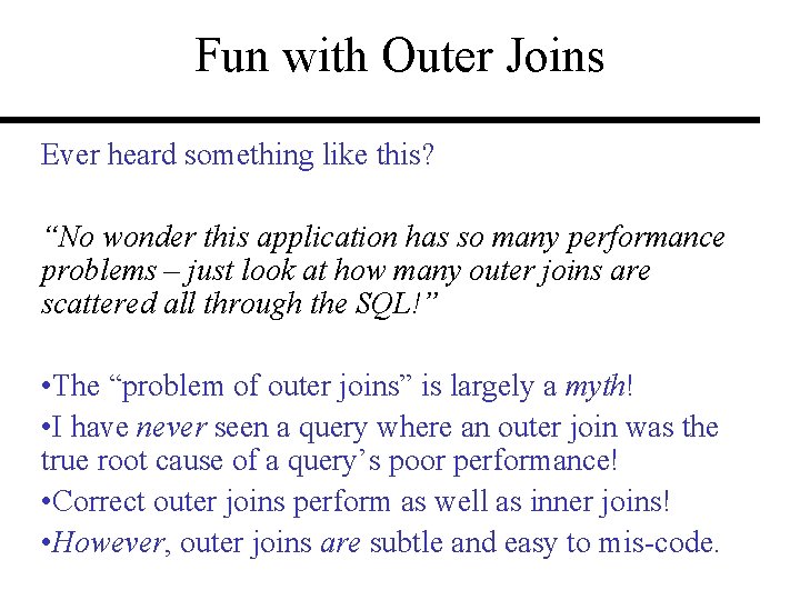 Fun with Outer Joins Ever heard something like this? “No wonder this application has