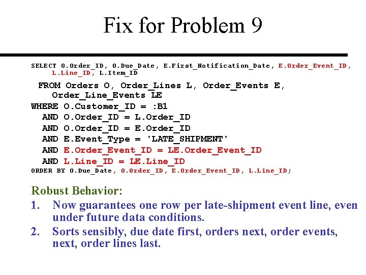Fix for Problem 9 SELECT O. Order_ID, O. Due_Date, E. First_Notification_Date, E. Order_Event_ID, L.