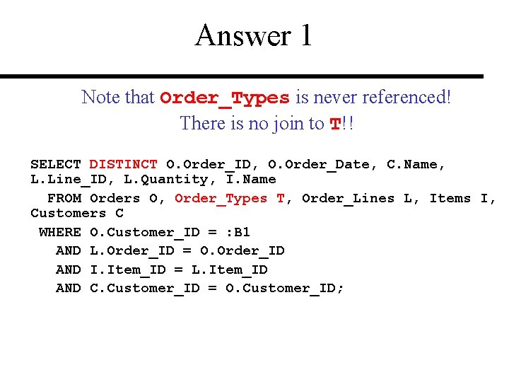 Answer 1 Note that Order_Types is never referenced! There is no join to T!!