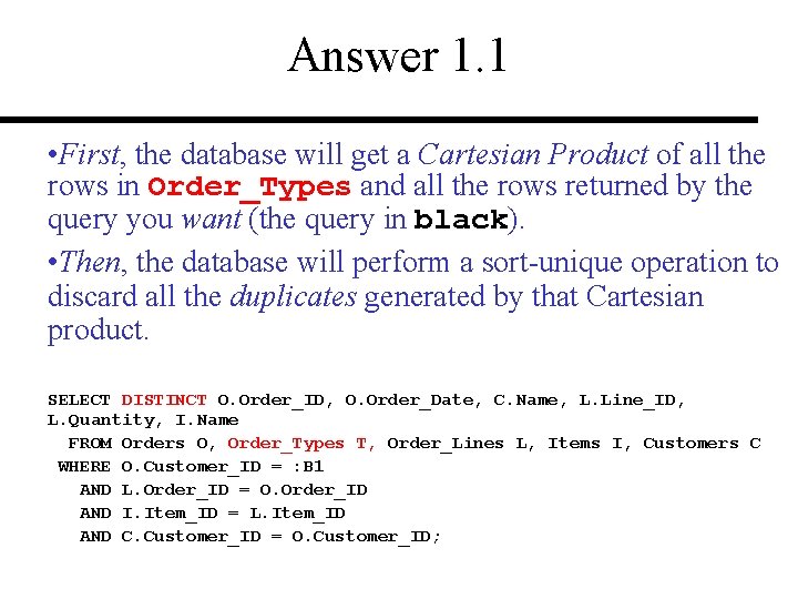 Answer 1. 1 • First, the database will get a Cartesian Product of all